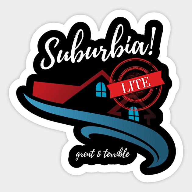 SUBURBIA LITE! (Dark) Sticker by A. R. OLIVIERI